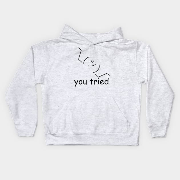 you tried Kids Hoodie by katanaballs